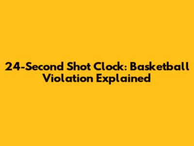 24-Second Shot Clock: Basketball Violation Explained