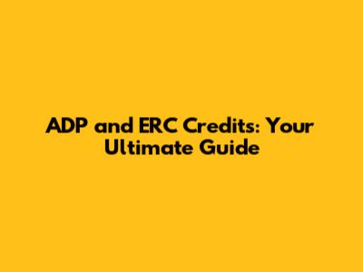 ADP and ERC Credits: Your Ultimate Guide