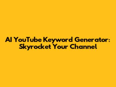 AI YouTube Keyword Generator: Skyrocket Your Channel