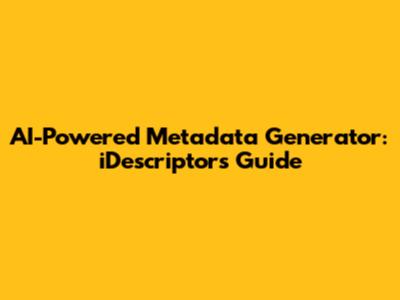 AI-Powered Metadata Generator: iDescriptor's Guide