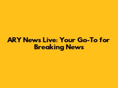 ARY News Live: Your Go-To for Breaking News