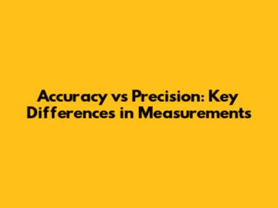 Accuracy vs Precision: Key Differences in Measurements