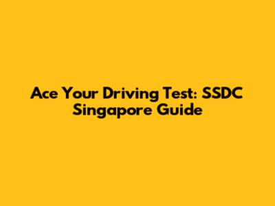 Ace Your Driving Test: SSDC Singapore Guide