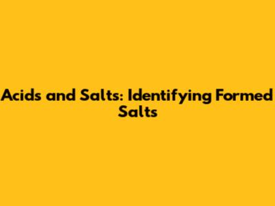 Acids and Salts: Identifying Formed Salts