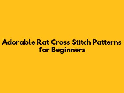 Adorable Rat Cross Stitch Patterns for Beginners
