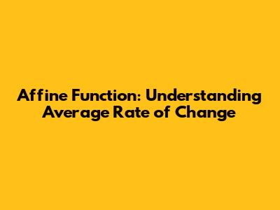 Affine Function: Understanding Average Rate of Change