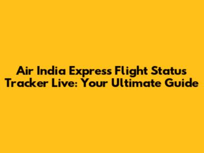 Air India Express Flight Status Tracker Live: Your Ultimate Guide