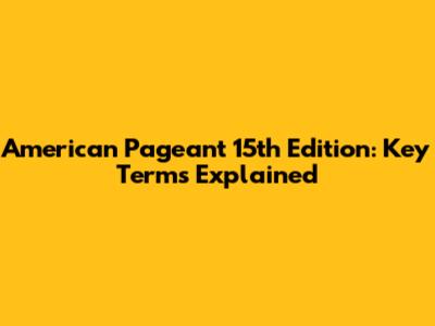 American Pageant 15th Edition: Key Terms Explained