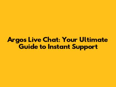 Argos Live Chat: Your Ultimate Guide to Instant Support