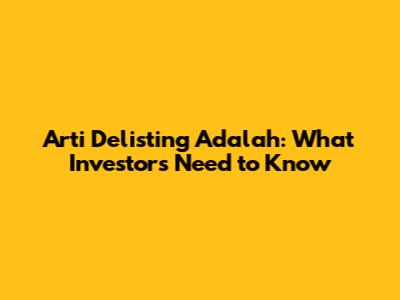 Arti Delisting Adalah: What Investors Need to Know