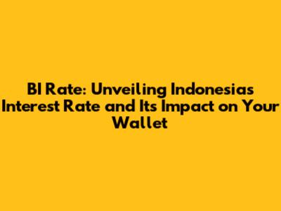 BI Rate: Unveiling Indonesia's Interest Rate and Its Impact on Your Wallet