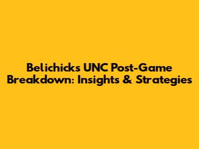 Belichick's UNC Post-Game Breakdown: Insights & Strategies