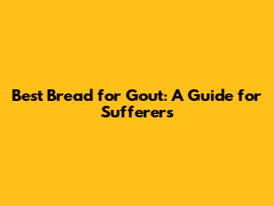 Best Bread for Gout: A Guide for Sufferers