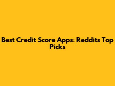 Best Credit Score Apps: Reddit's Top Picks