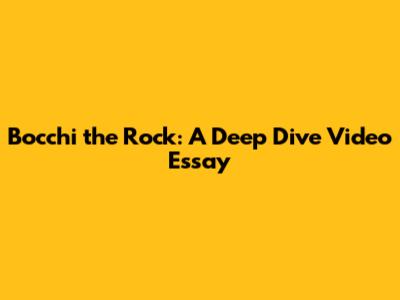 Bocchi the Rock: A Deep Dive Video Essay