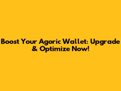Boost Your Agoric Wallet: Upgrade & Optimize Now!