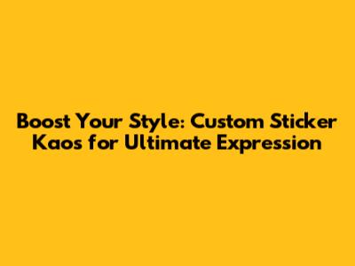 Boost Your Style: Custom Sticker Kaos for Ultimate Expression