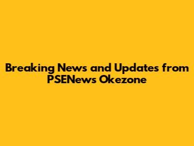 Breaking News and Updates from PSENews Okezone