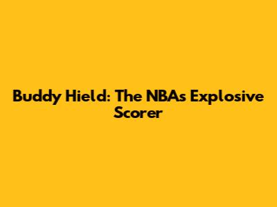 Buddy Hield: The NBA's Explosive Scorer