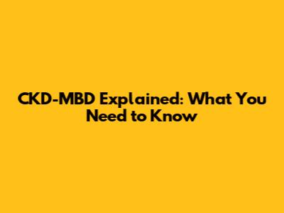 CKD-MBD Explained: What You Need to Know