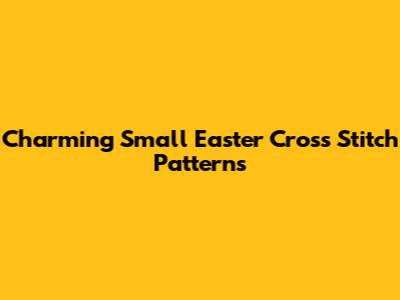 Charming Small Easter Cross Stitch Patterns