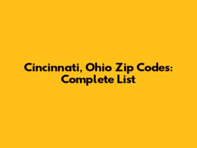 Cincinnati, Ohio Zip Codes: Complete List