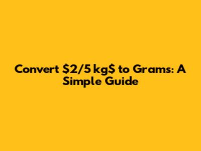 Convert $2/5 kg$ to Grams: A Simple Guide