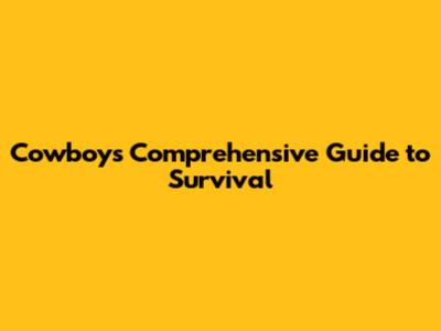 Cowboy's Comprehensive Guide to Survival