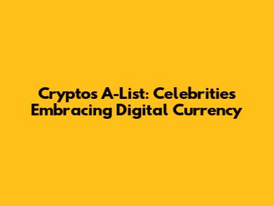 Crypto's A-List: Celebrities Embracing Digital Currency