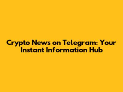 Crypto News on Telegram: Your Instant Information Hub