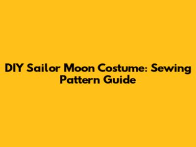 DIY Sailor Moon Costume: Sewing Pattern Guide