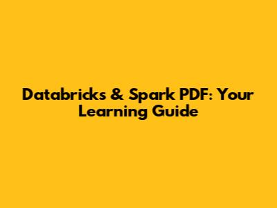 Databricks & Spark PDF: Your Learning Guide