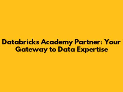 Databricks Academy Partner: Your Gateway to Data Expertise