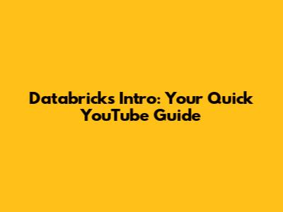 Databricks Intro: Your Quick YouTube Guide
