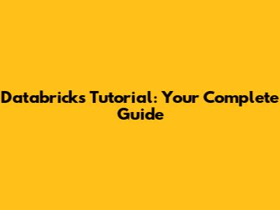 Databricks Tutorial: Your Complete Guide