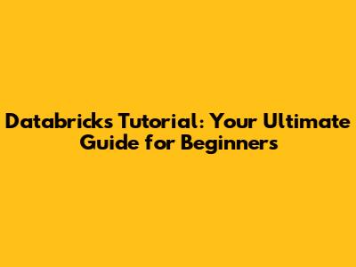 Databricks Tutorial: Your Ultimate Guide for Beginners
