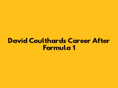David Coulthard's Career After Formula 1