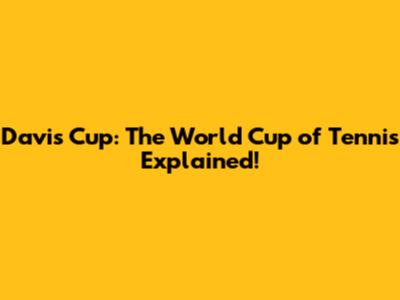 Davis Cup: The World Cup of Tennis Explained!