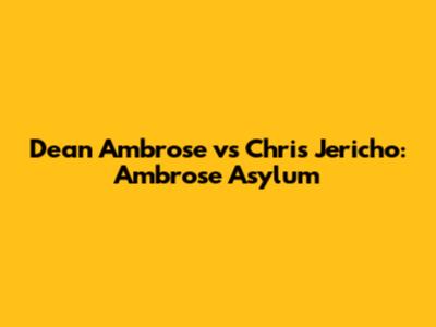 Dean Ambrose vs Chris Jericho: Ambrose Asylum