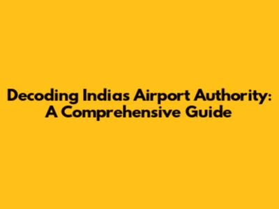 Decoding India's Airport Authority: A Comprehensive Guide