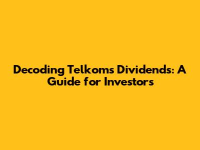 Decoding Telkom's Dividends: A Guide for Investors