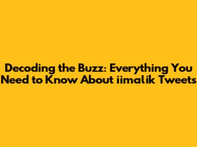 Decoding the Buzz: Everything You Need to Know About iimalik Tweets