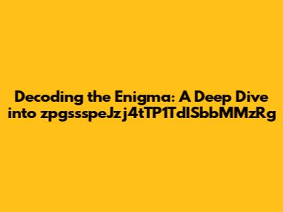Decoding the Enigma: A Deep Dive into zpgssspeJzj4tTP1TdISbbMMzRg