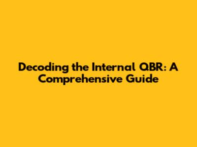 Decoding the Internal QBR: A Comprehensive Guide