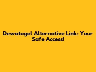 Dewatogel Alternative Link: Your Safe Access!