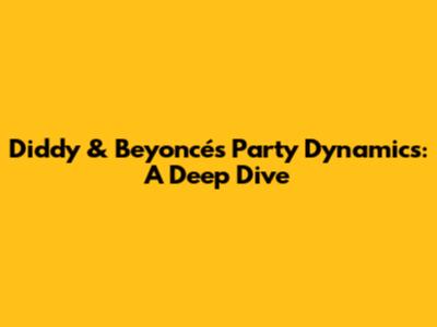 Diddy & Beyoncé's Party Dynamics: A Deep Dive