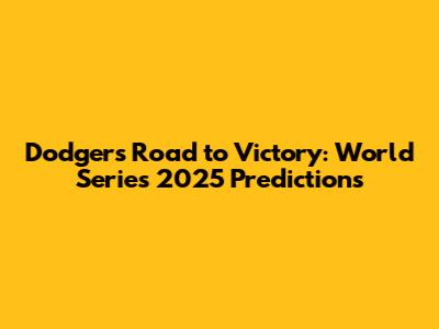 Dodgers' Road to Victory: World Series 2025 Predictions