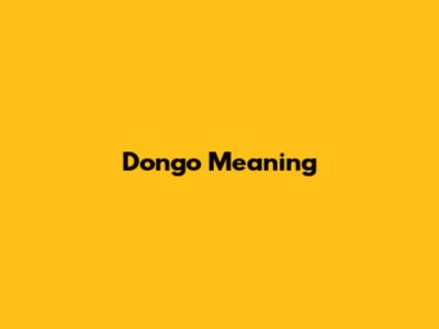 Dongo Meaning