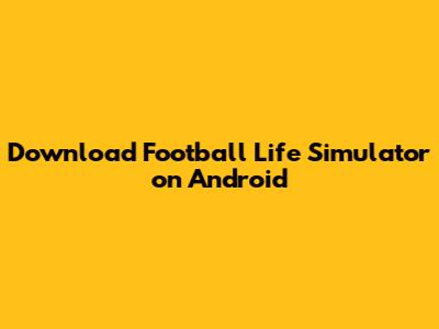 Download Football Life Simulator on Android
