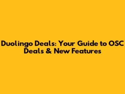 Duolingo Deals: Your Guide to OSC Deals & New Features